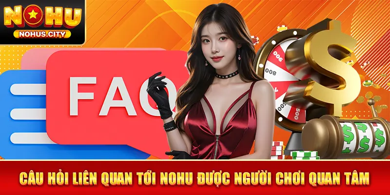 Câu hỏi liên quan tới NOHU được người chơi quan tâm