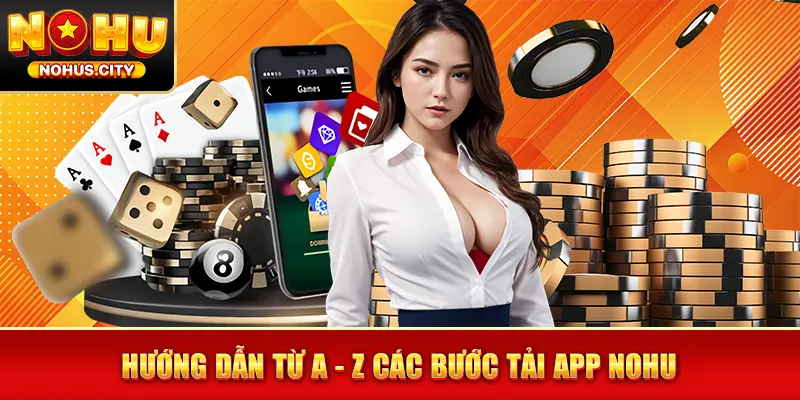 Hướng dẫn từ A - Z các bước tải app NOHU