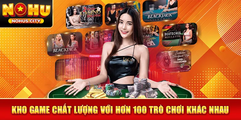 Kho game chất lượng với hơn 100 trò chơi khác nhau