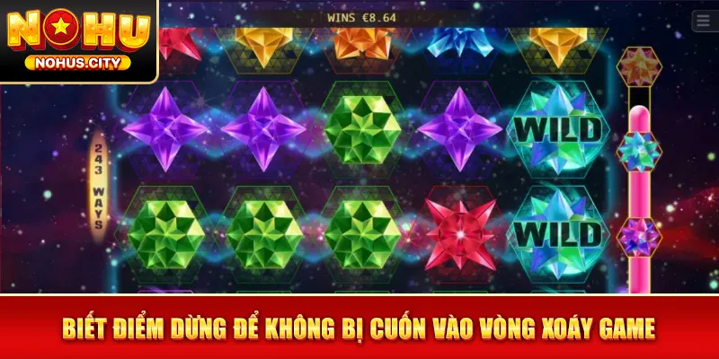 Biết điểm dừng để không bị cuốn vào vòng xoáy game