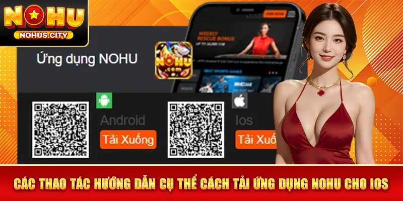 Các thao tác hướng dẫn cụ thể cách tải ứng dụng NOHU cho IOS