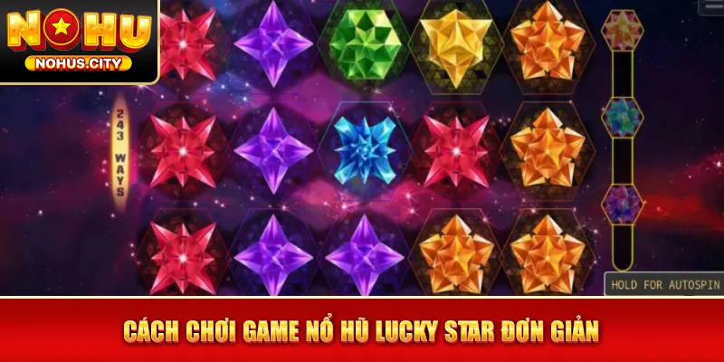 Cách chơi game nổ hũ Lucky Star đơn giản