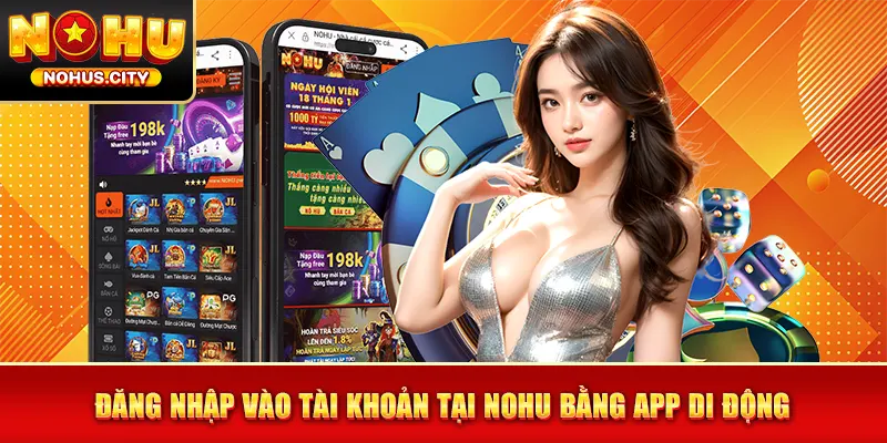 Đăng nhập vào tài khoản tại NOHU bằng app di động