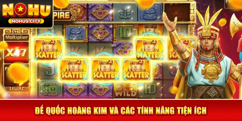 Đế Quốc Hoàng Kim và các tính năng tiện ích