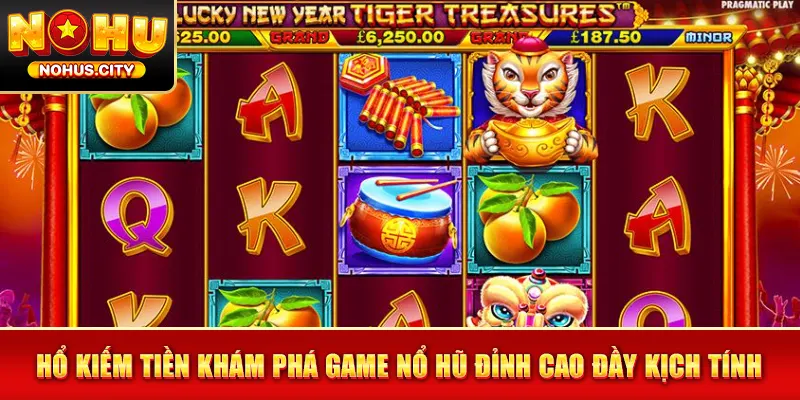 Hổ Kiếm Tiền Khám Phá Game Nổ Hũ Đỉnh Cao Đầy Kịch Tính