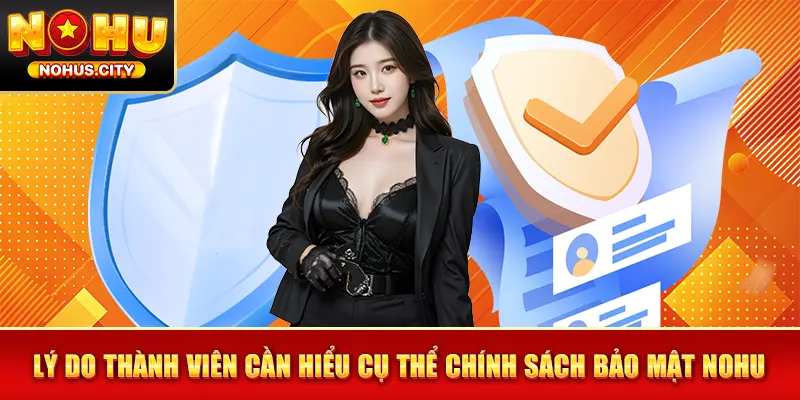 Lý do thành viên cần hiểu cụ thể chính sách bảo mật NOHU