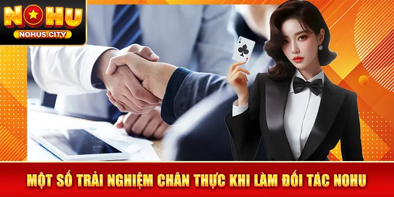 Một số trải nghiệm chân thực khi làm đối tác NOHU