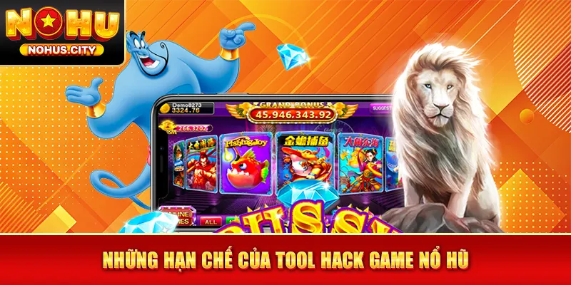 Những hạn chế của tool hack game nổ hũ