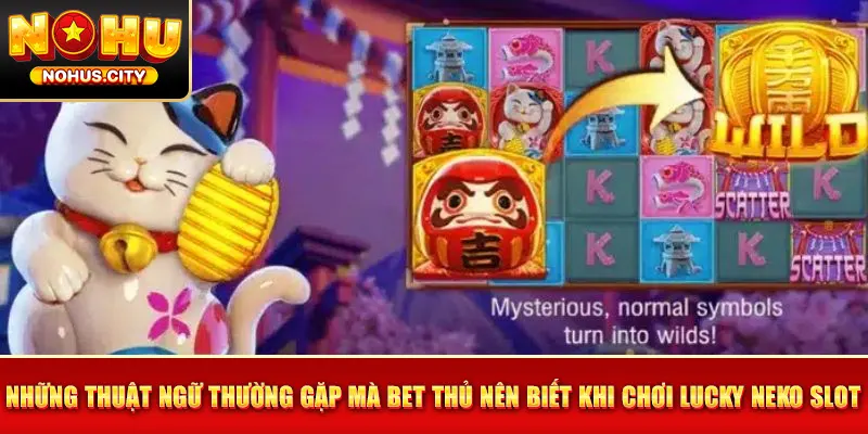 Những thuật ngữ thường gặp mà bet thủ nên biết khi chơi Lucky Neko slot