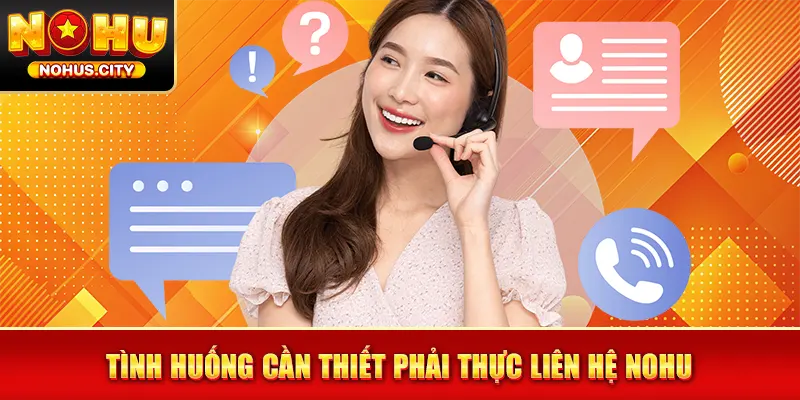 Tình huống cần thiết phải thực liên hệ NOHU