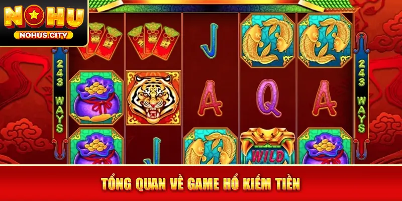 Tổng quan về game Hổ Kiếm Tiền